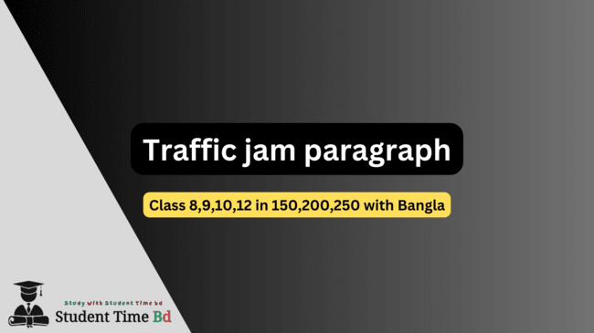 Traffic jam paragraph for Class 8,9,10,12 in 150,200,250 with Bangla