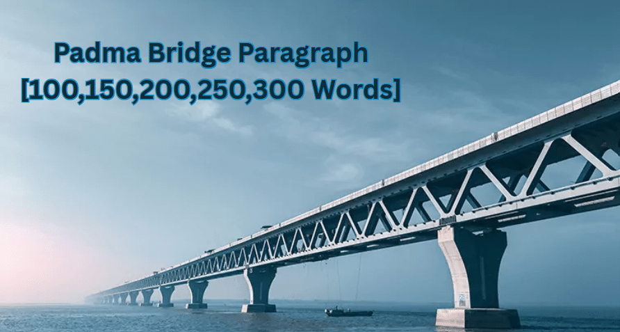 Padma Bridge Paragraph for Class 6,7,8,9,10,SSC-HSC [100,150,200,250,300 Words]